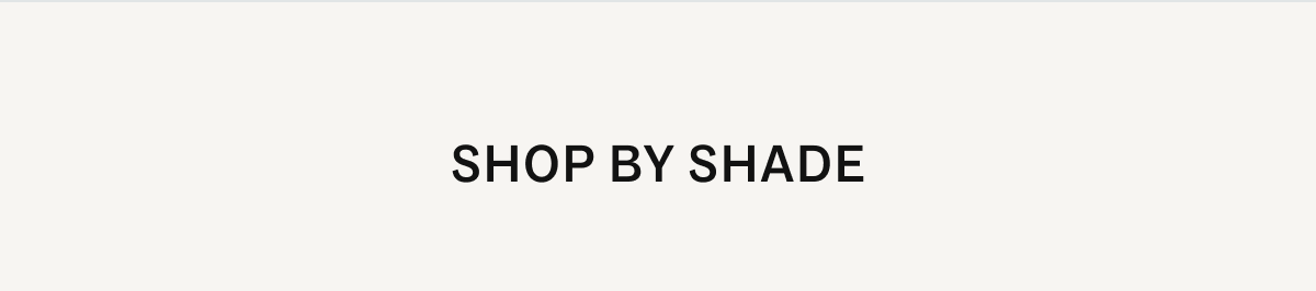 Shop by shade