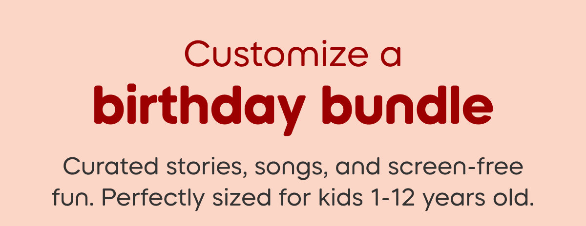 Curated stories, songs, and screen-free fun. Perfectly sized for kids 6+ years old.