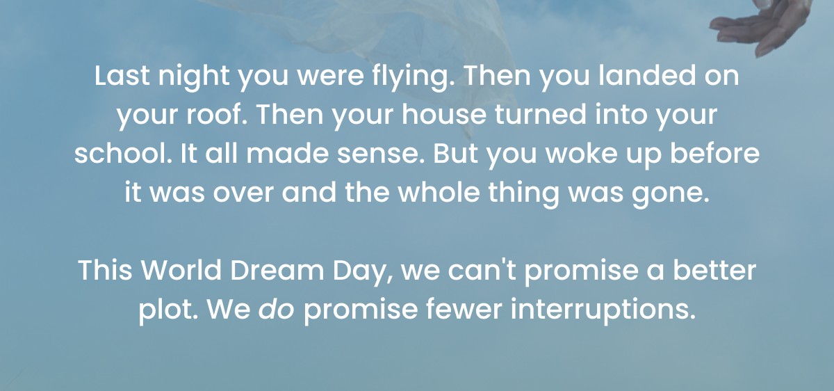 Fewer interruptions this World Dream Day