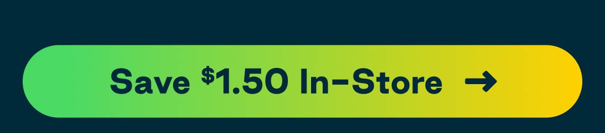 Button: Save $1.50 In-Store