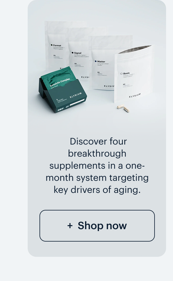 Longevity Starter Pack I Discover four breakthrough supplements in a one-month system targeting key drivers of aging I Shop now