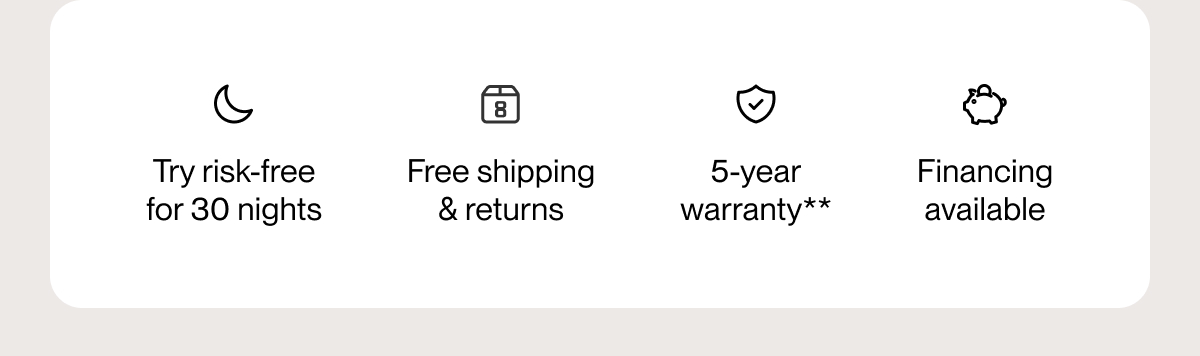 Try risk-free for 30 nights | Free shipping & returns | 5-year warranty**