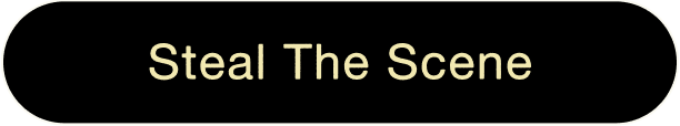 Steal the Scene