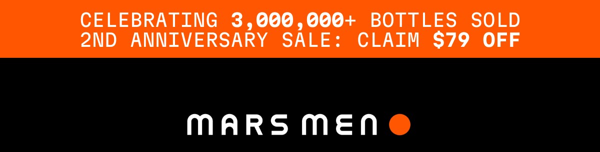 CELEBRATING 3,000,000+ BOTTLES SOLD 2ND ANNIVERSARY SALE: CLAIM $79 OFF