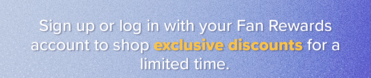 Sign up or log in with your Fan Rewards