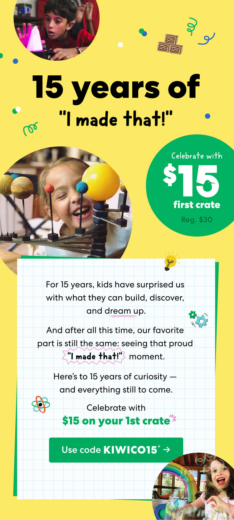 15 years of I made that! Celebrate with $15 on your first crate. Use code KIWICO15