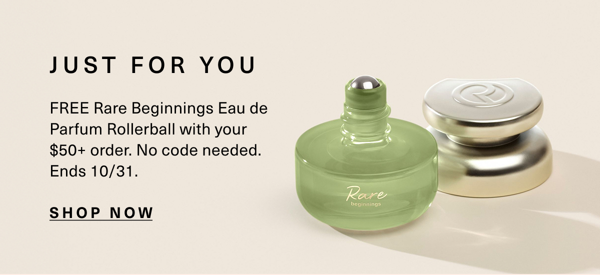 FREE Rare Beginnings Eau de Parfum Rollerball with $50+ order. No code needed. Ends 10/31. Shop now.