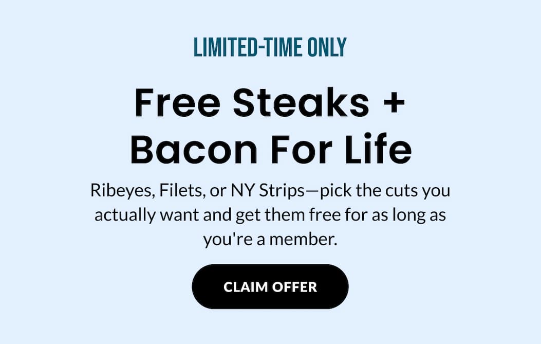 LIMITED TIME-ONLY: Free Steaks + Bacon For Life | CLAIM OFFER