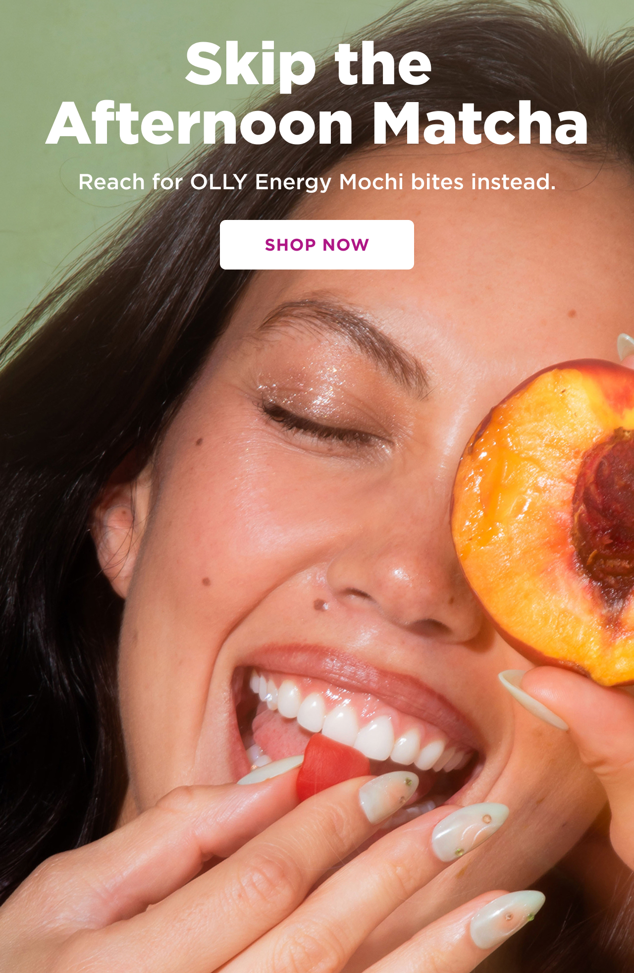 skip the afternoon matcha reach for olly energy mochi bites instead. shop now
