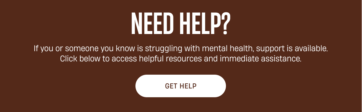 If you or someone is struggling with mental health, support is available | Get Help