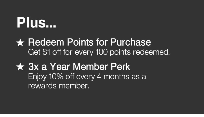 Plus: Redeem points for purchase, 3X a Year Member Perk