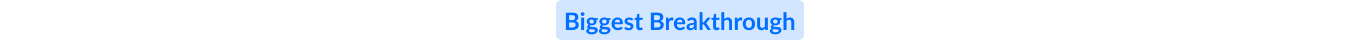 Biggest Breakthrough