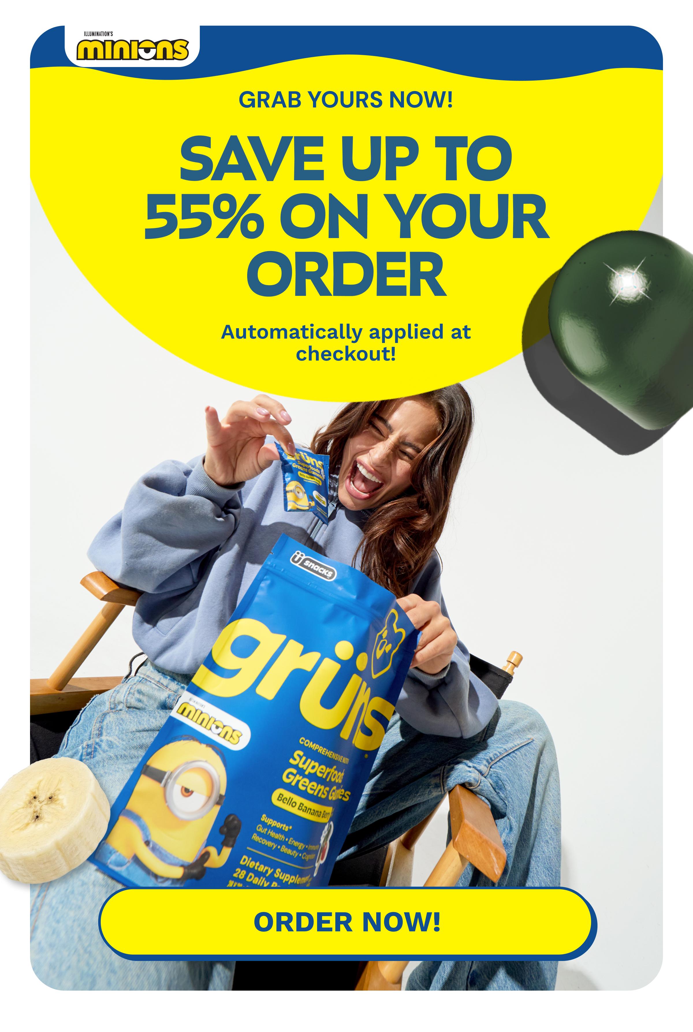 Grab Yours Now! Save up to 55% on Your Order. Automatically Applied at Checkout! Button: Order Now!