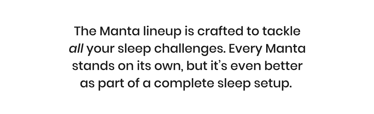 The Manta lineup tackles all your sleep challenges