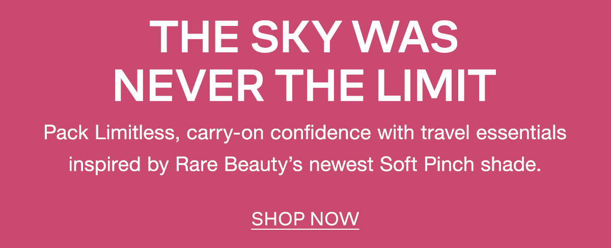 The Sky Was Never the Limit - Shop Rare Beauty Collection