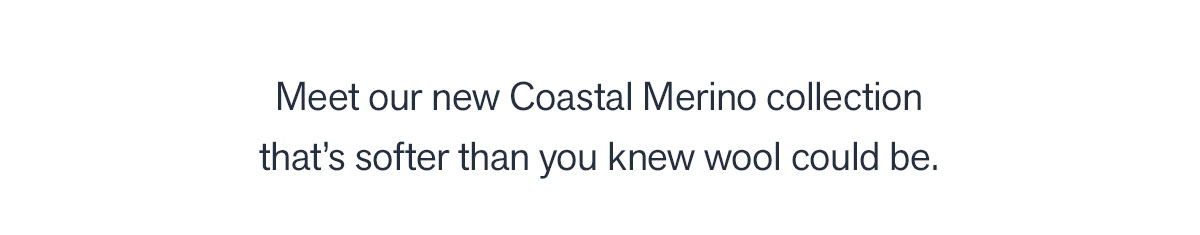 Meet our new Coastal Merino collection