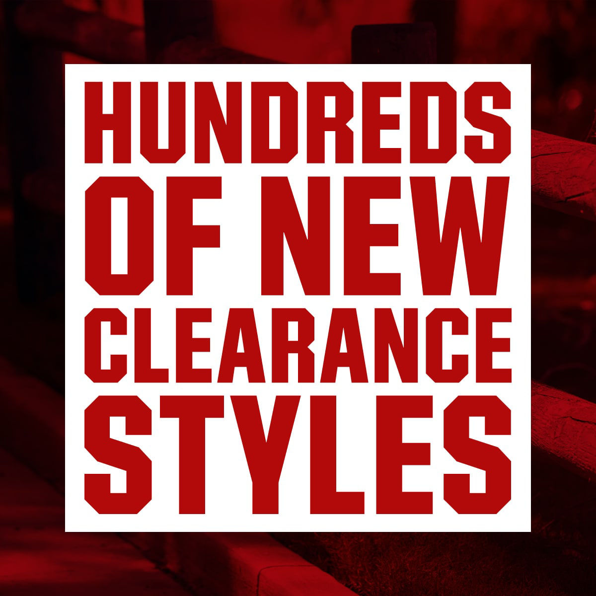 Hundreds of new clearance styles.