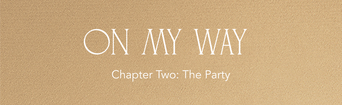 On My Way Chapter Two: The Party