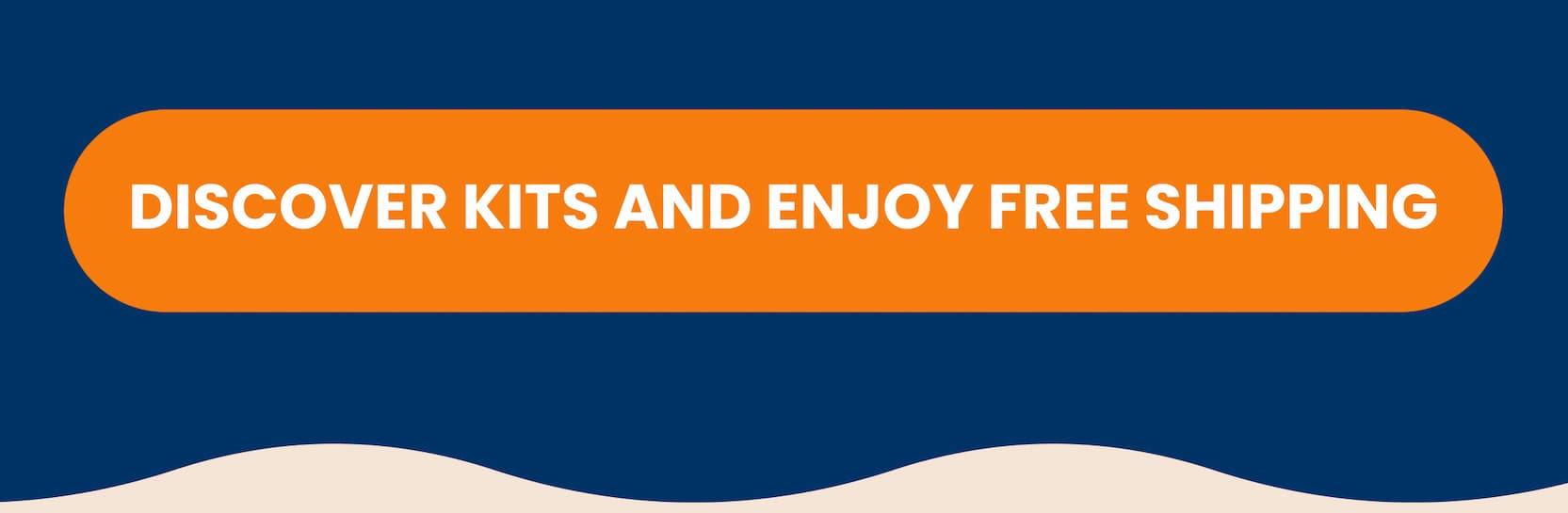 DISCOVER KITS AND ENJOY FREE SHIPPING