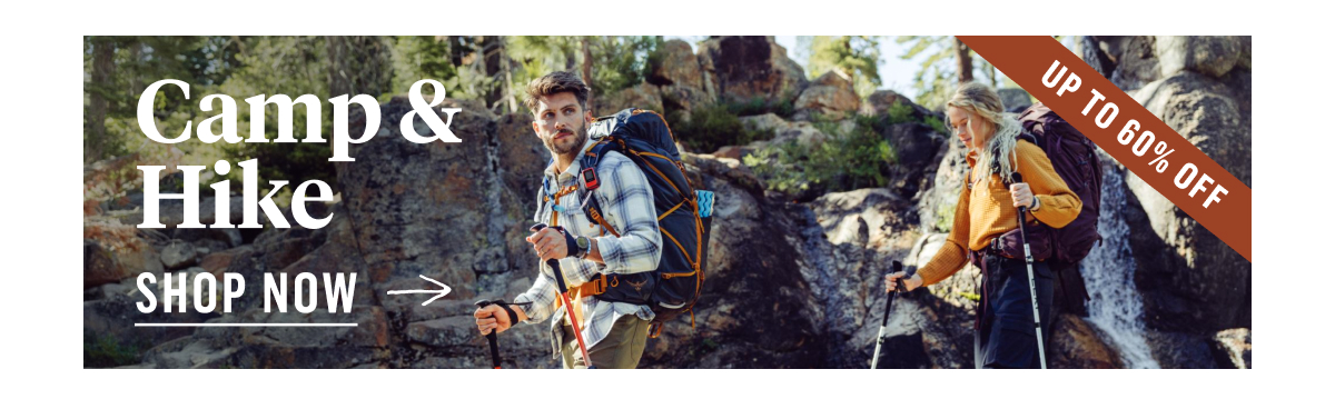 Camp & Hike. Up To 60% Off. Shop Now!