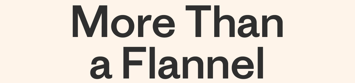 More Than a Flannel