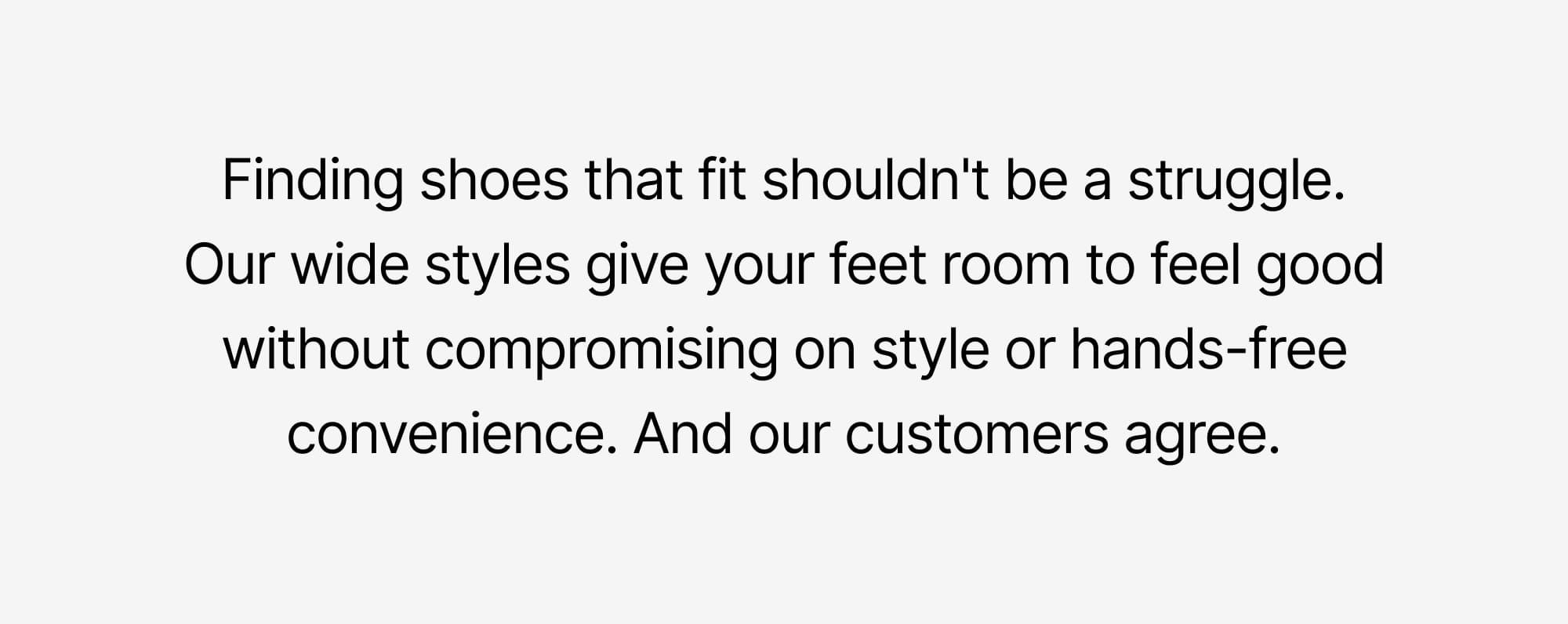 Finding shoes that fit should be a struggle.