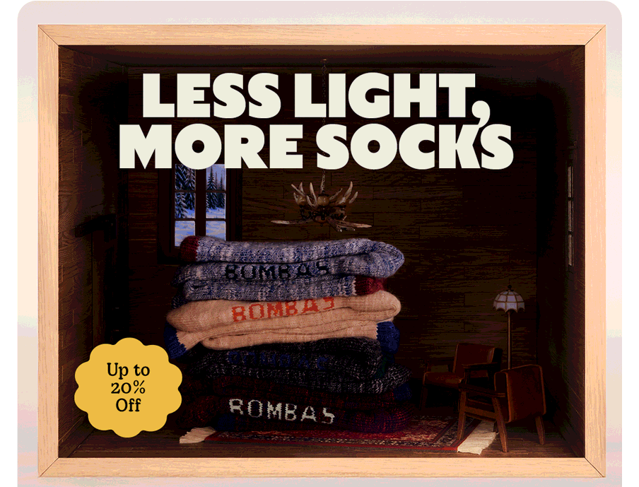 LESS LIGHT, MORE SOCKS. Up to 20% Off
