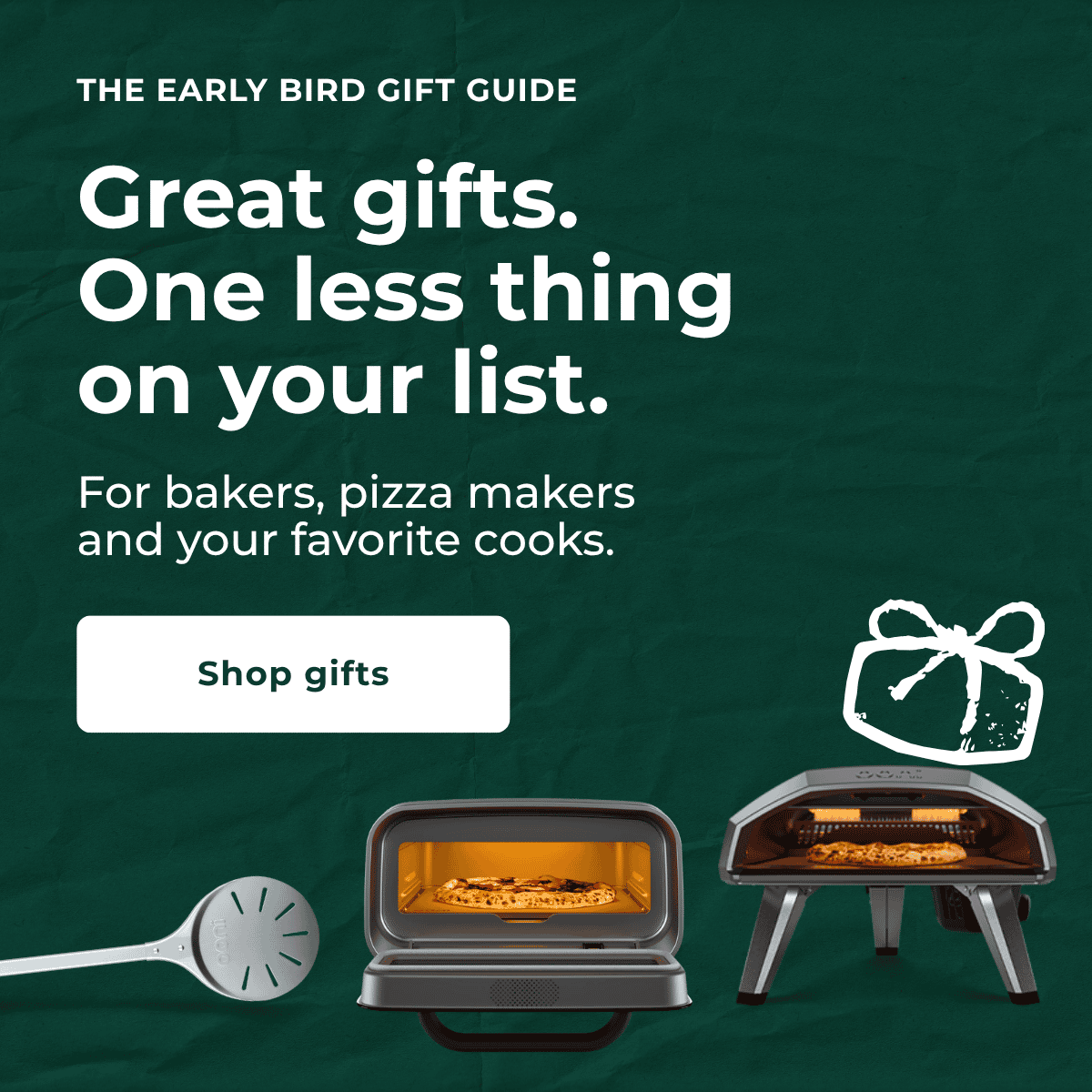 The Early Bird Gift Guide. Great gifts. One less thing on your list. For bakers, pizza makers and your favorite cooks. Shop gifts.
