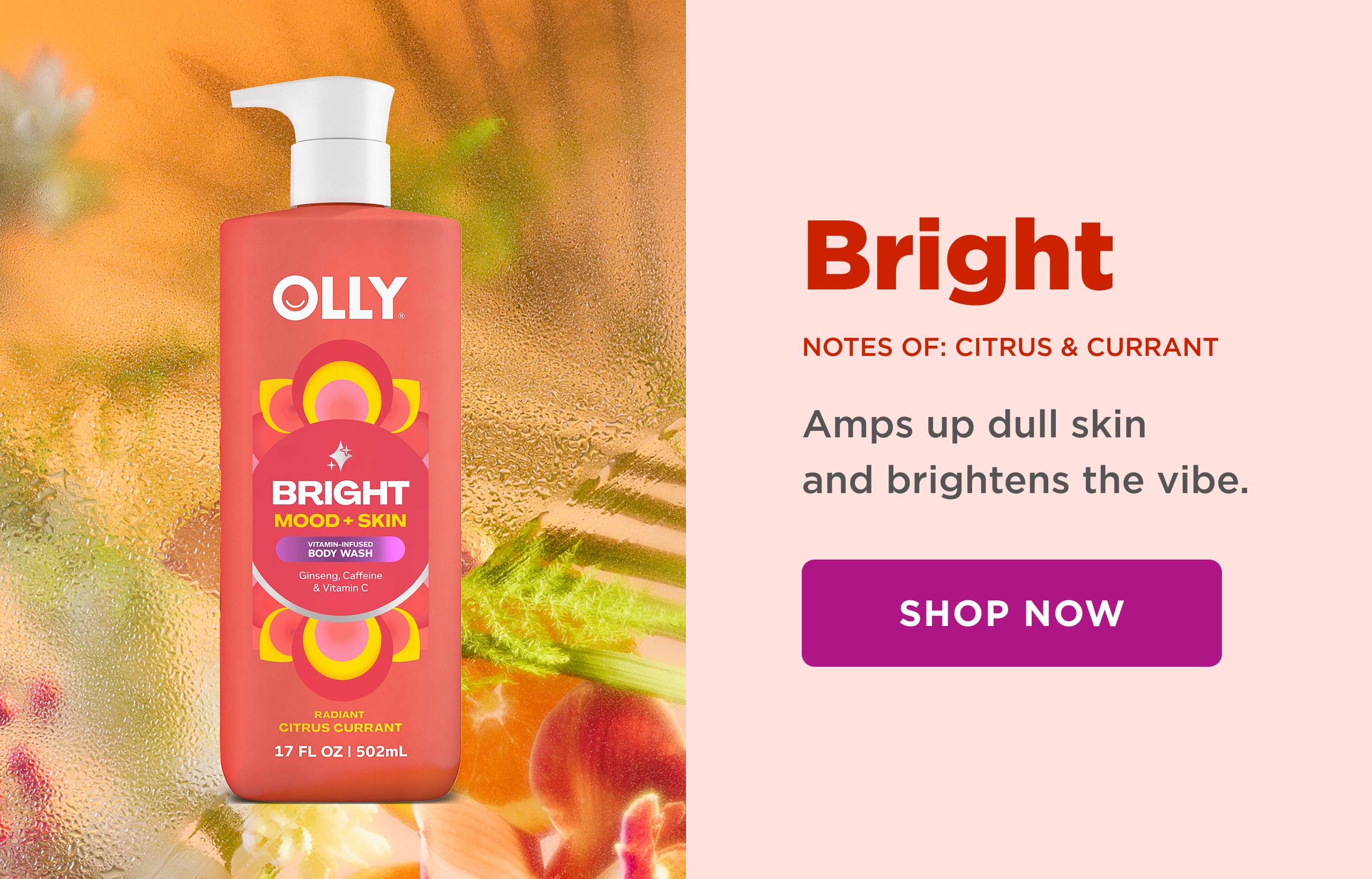 Bright. Notes of: Citrus and currant. amps up dull skin and brightens the vibe. shop now 