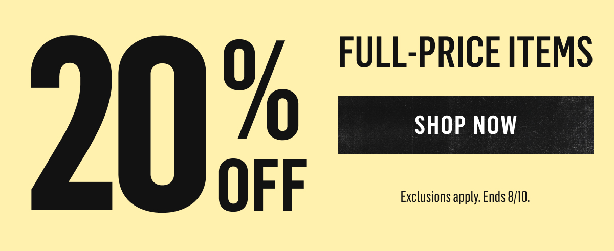 20% Off Full Price Items. Shop Now! Exclusions apply, ends 8/10.