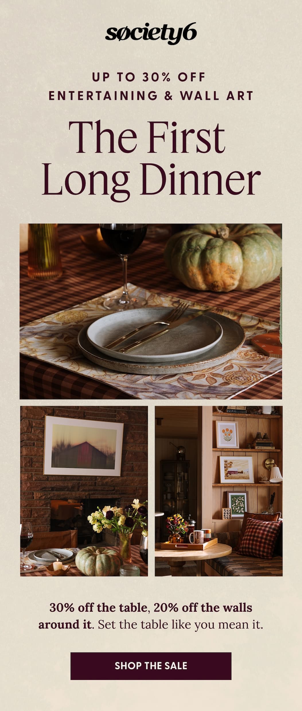 society6 | Up To 30% Off Entertaining & Wall Art | The First Long Dinner | 30% off the table, 20% off the walls around it. Set the table like you mean it. | SHOP THE SALE