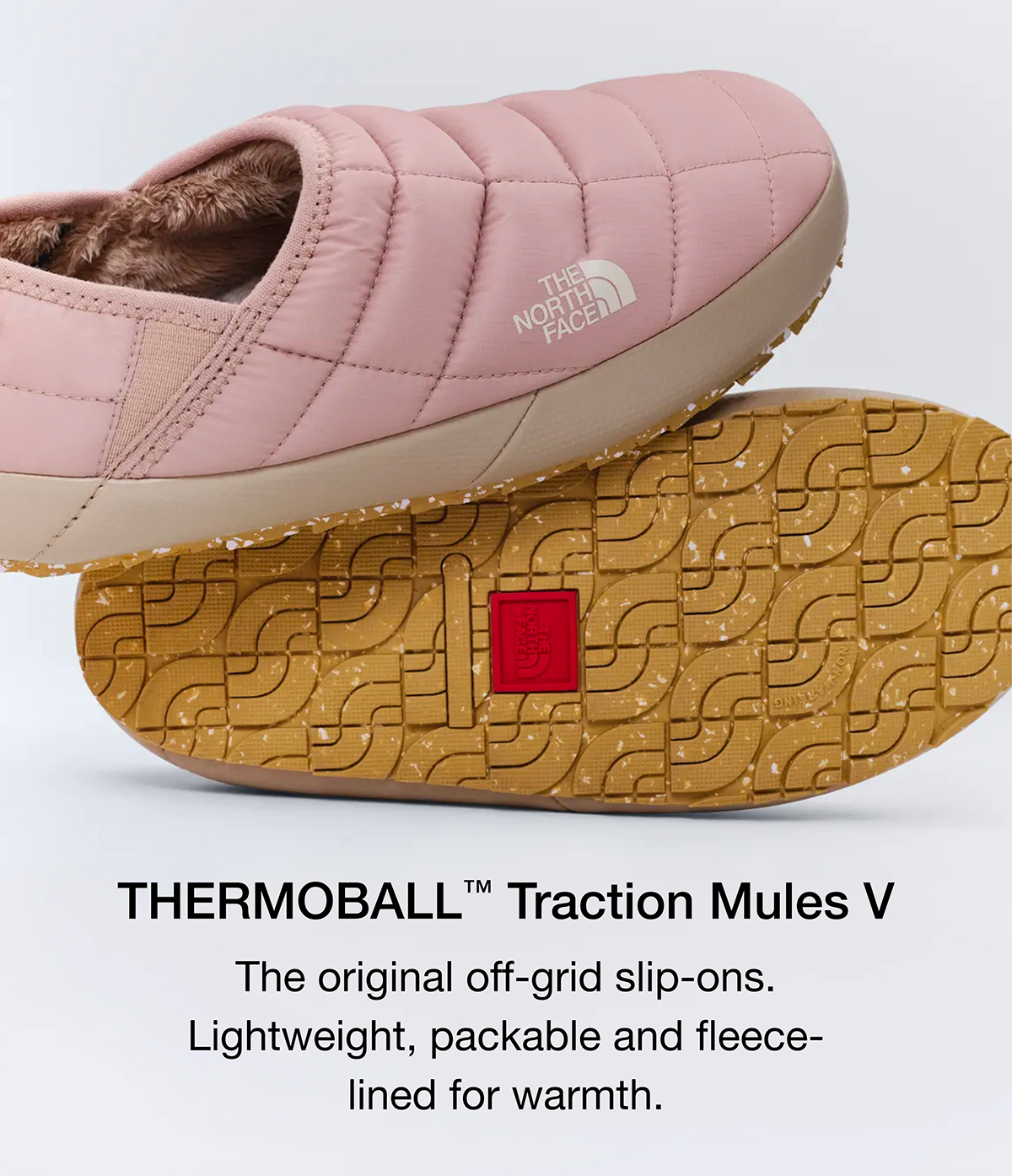  THERMOBALL Traction Mules V. The original off-grid slip-ons. Lightweight, packable and fleece- lined for warmth.