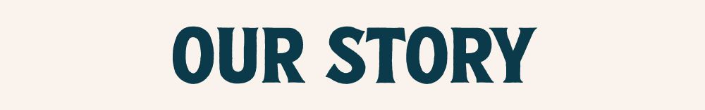 Our Story