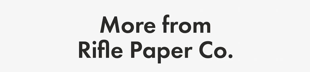 More from Rifle Paper Co.