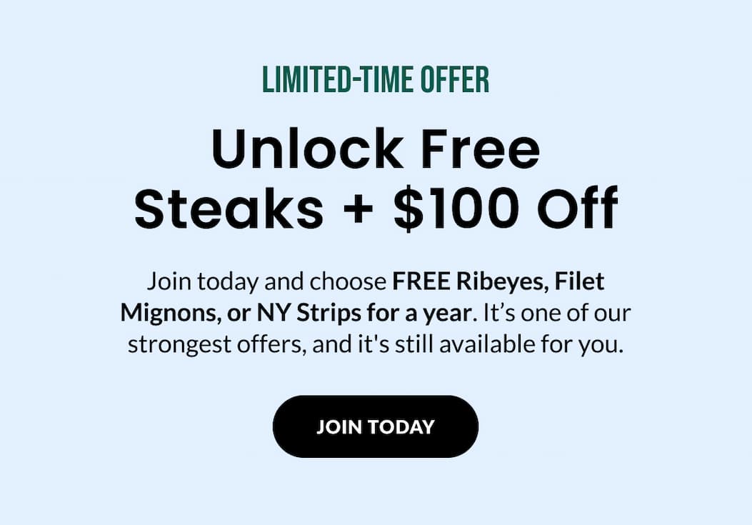 LIMITED-TIME ONLY | Unlock Free Steaks + $100 OFF | JOIN TODAY