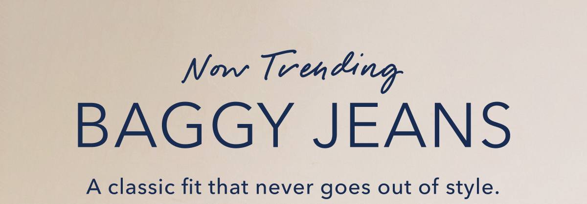 Now Trending | BAGGY JEANS | A classic fit that never goes out of style. 
