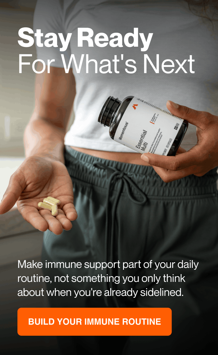 Stay Ready For What's Next. Make immune support part of your daily routine, not something you think about when you're already sidelined. Build your immune routine.
