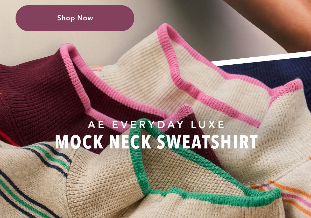 Shop Now | AE Everyday Luxe Mock Neck Sweatshirt