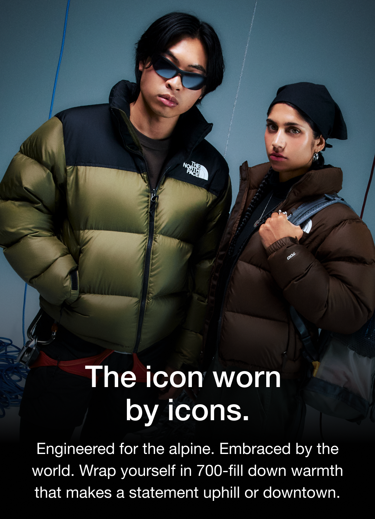 The icon worn by icons. Engineered for the alpine. Embraced by the world. Wrap yourself in 700-fill down warmth that makes a statement uphill or downtown.