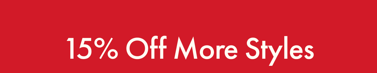 15% Off More Styles