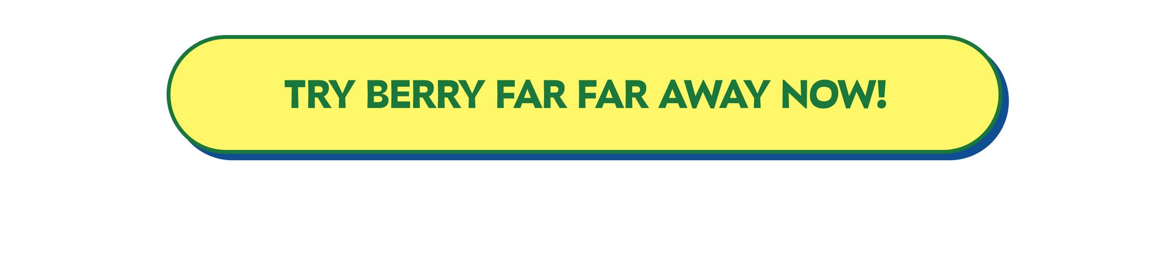 Button: Try Berry Far Far Away Now!