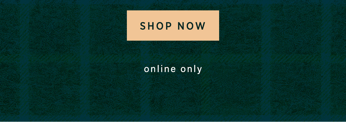 shop now, online only
