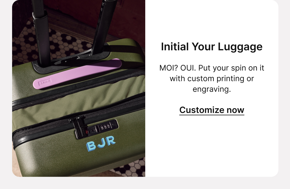 Initial Your Luggage | MOI? OUI. Put your spin on it with custom printing or engraving.