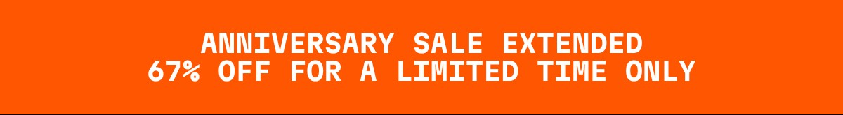 ANNIVERSARY SALE EXTENDED 67% OFF FOR A LIMITED TIME ONLY