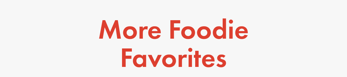 More Foodie Favorites