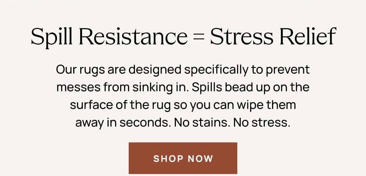 Spill Resistance = Stress Relief