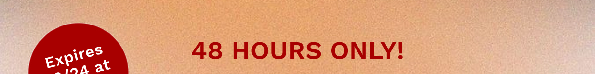 48 hours only!