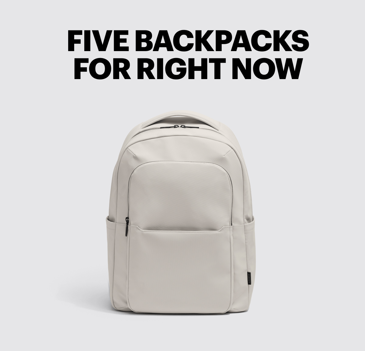 FIVE BACKPACKS FOR RIGHT NOW