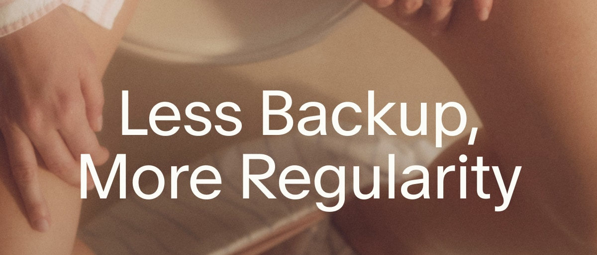 Less Backup, More Regularity
