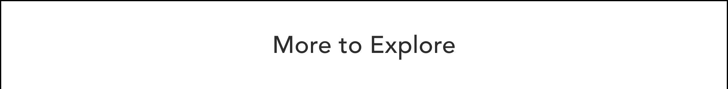 More to Explore